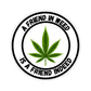 A Friend in Weed is a Friend Indeed Sticker