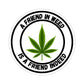 A Friend in Weed is a Friend Indeed Sticker