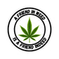 A Friend in Weed is a Friend Indeed Sticker