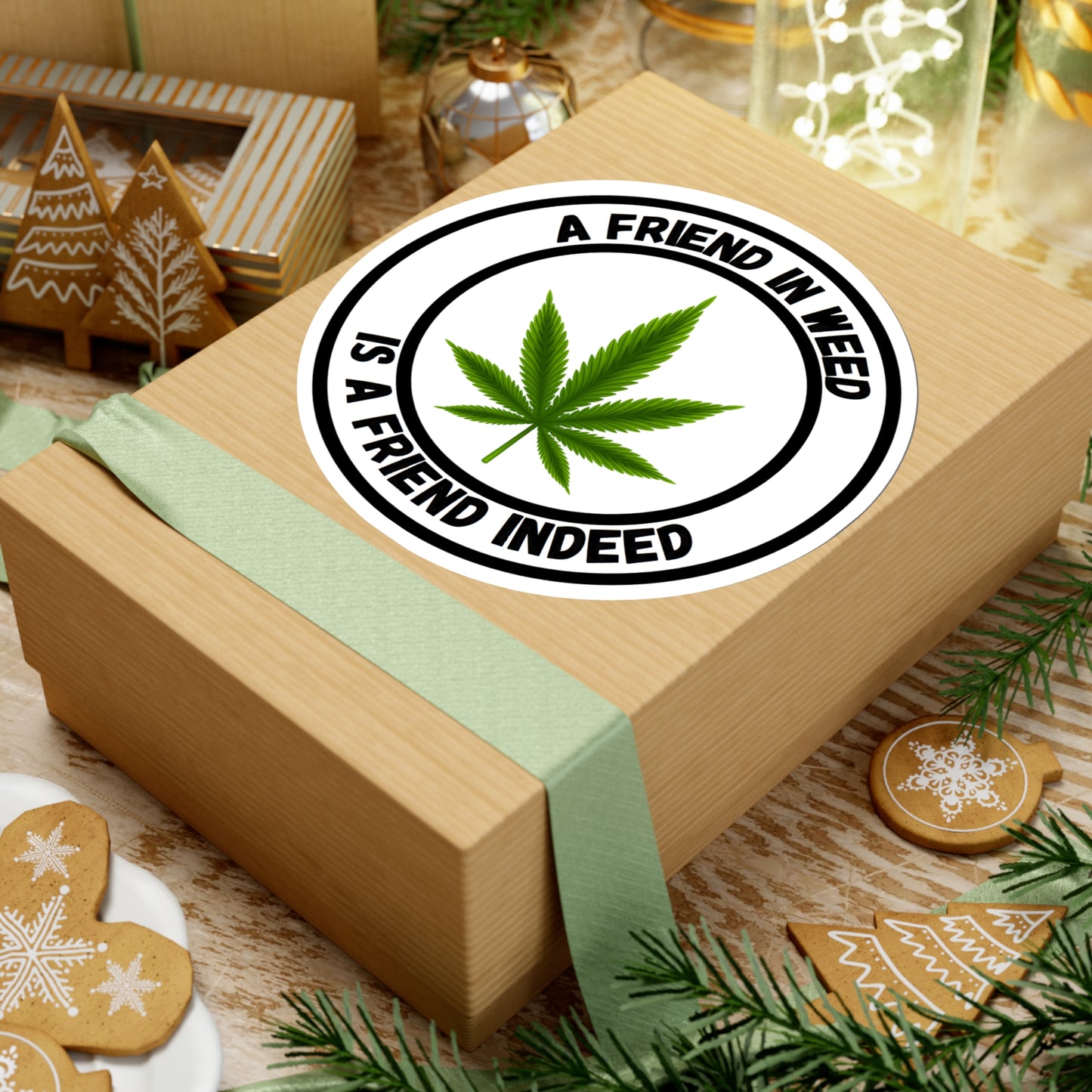 A Friend in Weed is a Friend Indeed Sticker